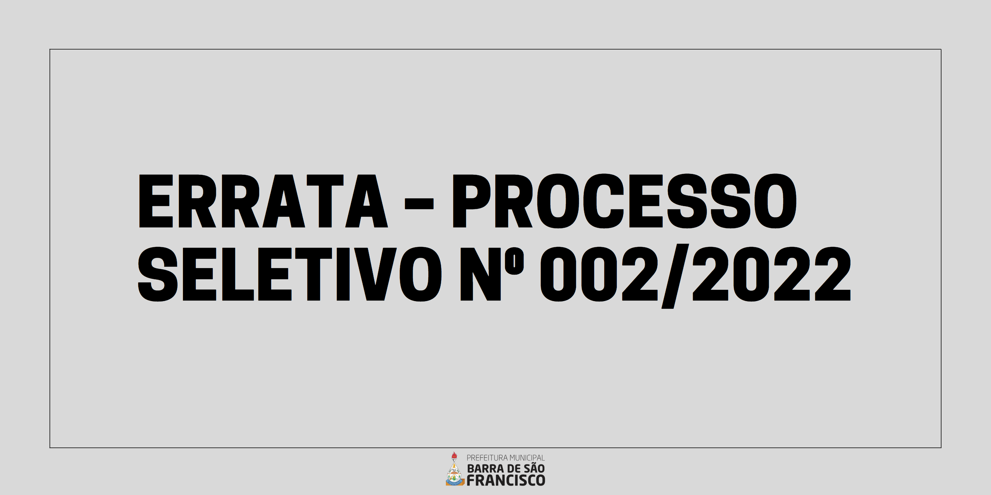 ERRATA   PROCESSO SELETIVO N