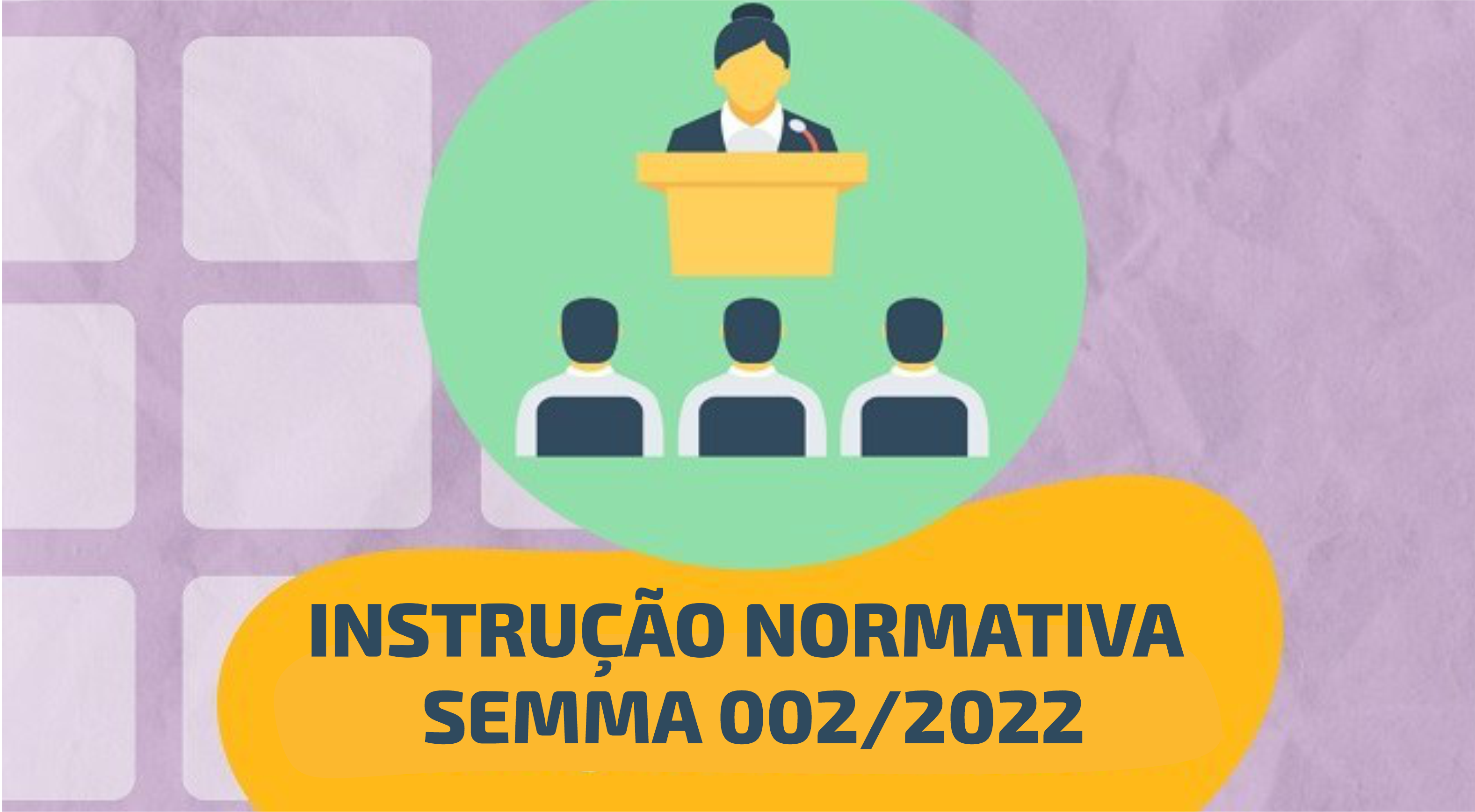 Imagem da notícia: INSTRUÇÃO NORMATIVA - SEMMA - 002/2022